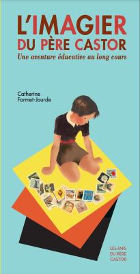 L'imagier du père castor : une aventure éducative au long cours, Catherine Formet-Jourde, livre jeunesse