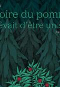 Histoire du pommier qui rêvait d'être un sapin