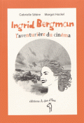 Ingrid Bergman, l'aventurière du cinéma-sebire-hackel-livre jeunesse