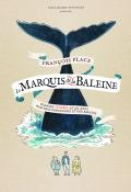 Le marquis de la baleine : comédie tragique en six actes pour trois personnages et une baleine-place-livre jeunesse