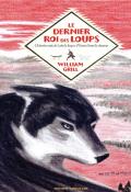 Le dernier roi des loups : l'histoire vraie de Lobo le loup et d'Ernest Seton le chasseur-grill-livre jeunesse
