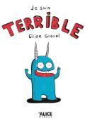 Je suis terrible - Elise Gravel - Alice jeunesse - Livre jeunesse