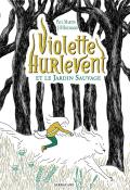 Violette Hurlevent et le jardin sauvage-Martin-Bourgeois-Livre jeunesse