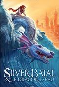 Silver Batal & le dragon d'eau - Halbrook - Livre jeunesse