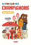 Le fan club des champignons - Elise Gravel - Livre jeunesse