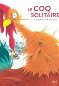 Le coq solitaire - Alain Mabanckou - Yuna Troël - Livre jeunesse