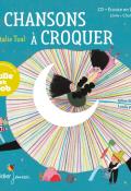 Chansons à croquer - Natalie Tual - Lucile Placin - Gilles Belouin - Livre jeunesse