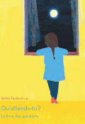 Qu'attends-tu ? : le livre des questions - Britta Teckentrup - Livre jeunesse