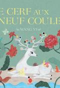 Le cerf aux neuf couleurs - Wang Yi - Livre jeunesse