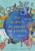 J'ai le droit de sauver ma planète - Alain Serres - Aurélia Fronty - Livre jeunesse