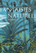 Fantaisies naturelles - Càcile Benoist - Sandra Lizzio - Livre jeunesse