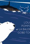 L’Ours Pompon et la Baleine Gobe-Tout - Cécile Alix - Antoine Guilloppé - Livre jeunesse