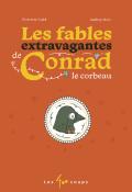 Les fables extravagantes de Conrad le corbeau - Dubé - Malo - livre jeunesse