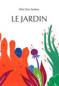 Le jardin - Eléa Dos Santos - livre jeunesse