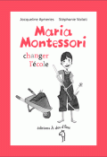 Maria Montessori, changer l'école