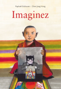 Imaginez - Raphaël Enthoven - Chen Jiang Hong - Livre jeunesse