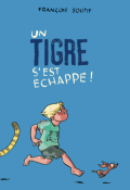 Un tigre s'est échappé ! - François Soutif - Livre jeunesse