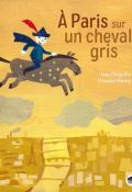A Paris sur un cheval gris - Yves Pinguilly - Florence Koenig - Livre jeunesse