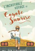 L'incroyable voyage de Coyote Sunrise - Dan Gemeinhart - Livre jeunesse