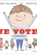 Je vote ! : je choisis ! - Mark Shulman - Serge Bloch - Livre jeunesse