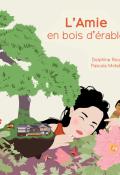 L'amie en bois d'érable - Delphine Roux - Pascale Moteki - Livre jeunesse