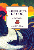 La petite moitié de coq : un conte du Poitou - Diane Barbara - Nathalie Locoste - Livre jeunesse