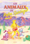 Les animaux de Palm Springs - Iris Pouy - Mathilde Payen - Livre jeunesse