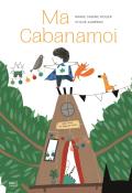 Ma cabanamoi-Roger-Alméras-livre jeunesse