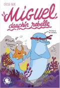 Miguel, dauphin rebelle - Alix - De Monti - Livre jeunesse