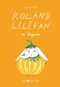 Roland Léléfan se déguise - Louise Mézel - Livre jeunesse