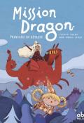Mission dragon (T. 1). Princesse en détresse - Juliette Vallery - Anna Aparicio Català - Livre jeunesse