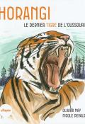 Horangi, le dernier tigre de l'Oussouri - Olivier May - Nicole Devals - Livre jeunesse