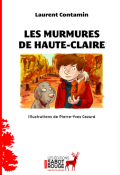 Les murmures de Haute-Claire - Laurent Contamin - Pierre-Yves Cezard - Livre jeunesse
