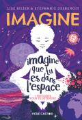 Imagine que tu es dans l'espace - Lise Bilien - Stéphanie Charpiot-Desbenoit - Livre jeunesse