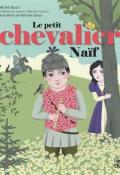 Le petit chevalier Naïf - Michel Bussi - Nathalie Choux - Livre jeunesse