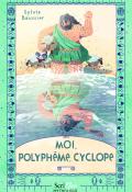Moi, Polyphème, cyclope, Sylvie Baussier, Tristan Gion, Livre jeunesse