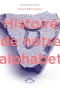 Histoire de notre alphabet, Bette Westera, Autobahn, Livre jeunesse