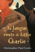 La longue route de Little Charlie, Christopher Paul Curtis, livre jeunesse