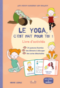 Le yoga, c'est fait pour toi ! : livre d'activités, Ariane Légale, livre jeunesse