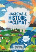 L'incroyable histoire du climat, Catherine Barr, Steve Williams, Amy Husband, Mike Love, livre jeunesse 