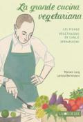 La grande cucina vegetariana : les menus végétariens de Carlo Bernasconi, Carlo Bernasconi, Myriam Lang, Larissa Bertonasco, livre jeunesse