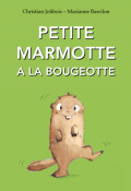 Petite marmotte a la bougeotte, Christian Jolibois, Marianne Barcilon, livre jeunesse