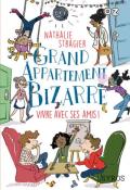 Grand appartement bizarre (T. 2). Vivre avec ses amis !, Nathalie Stragier, livre jeunesse