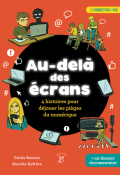 Au-delà des écrans : 4 histoires pour déjouer les pièges du numérique-Cécile Benoist-Anatole Aufrère-Livre jeunesse