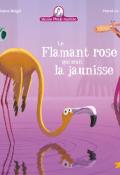 Le Flamant rose a la jaunisse, Christine Beigel, Hervé Le Goff, livre jeunesse