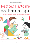 Petites histoires athématiques. Calculs, problèmes et formes géométriques-Nathanlie Sayac-Caroline Modeste-Livre jeunesse