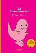 Le Pirannosaure-Julien Baer-Philippe Katerine-Livre jeunesse