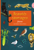 Beautés sauvages : faune-Anne Baudier-Rebecca Romeo-Livre jeunesse-Documentaire jeunesse