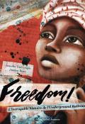 Freedom ! L'incroyable histoire de l'Underground Railroad-Jennifer Dalrymple-Justine Brax-Livre jeunesse-Documentaire jeunesse
