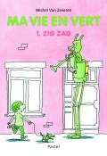 Ma vie en vert (T. 1). Zig Zag-Michel Van Zeveren-Livre jeunesse